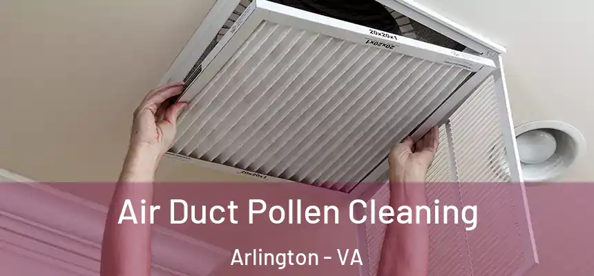 Air Duct Pollen Cleaning Arlington - VA