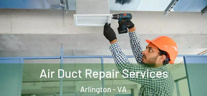 Air Duct Repair Services Arlington - VA