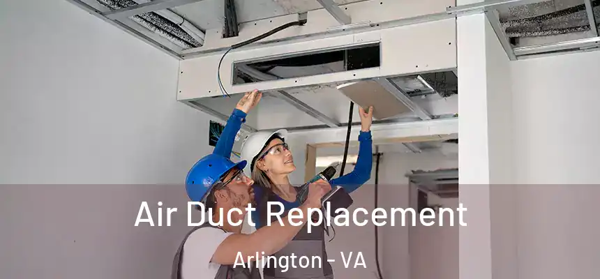 Air Duct Replacement Arlington - VA