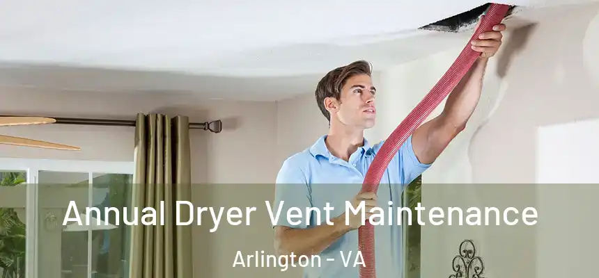 Annual Dryer Vent Maintenance Arlington - VA