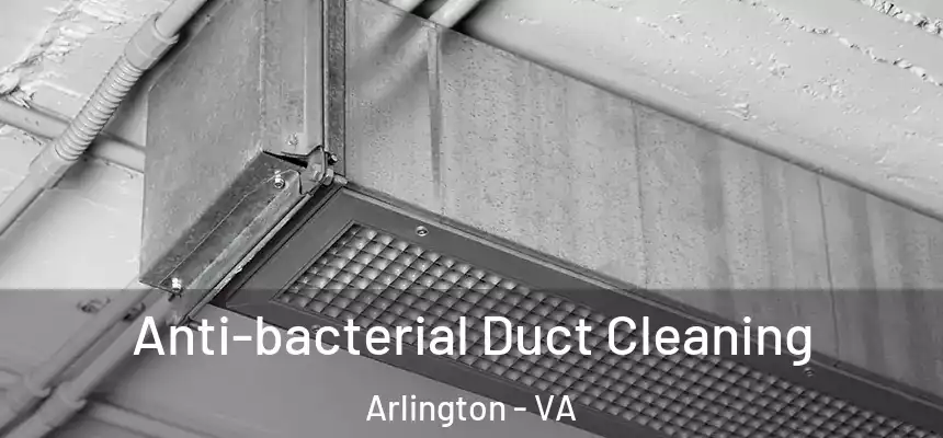 Anti-bacterial Duct Cleaning Arlington - VA