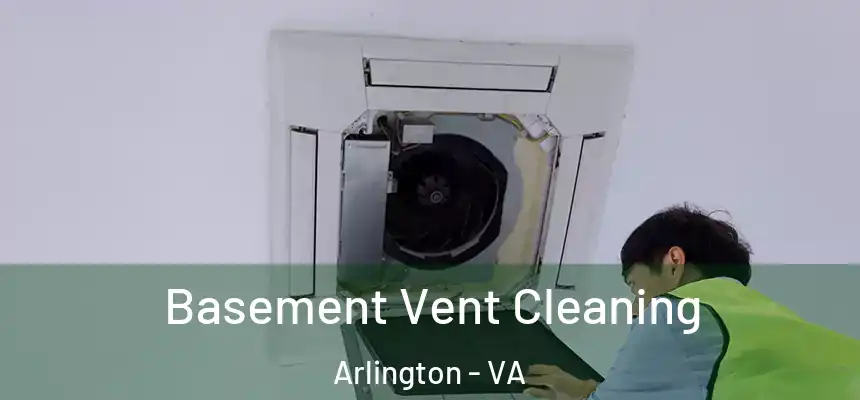 Basement Vent Cleaning Arlington - VA