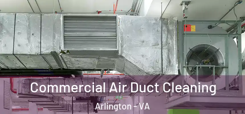 Commercial Air Duct Cleaning Arlington - VA