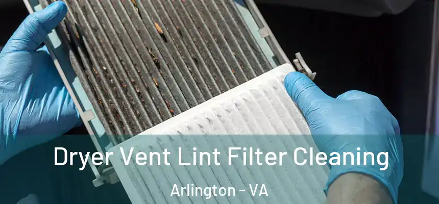 Dryer Vent Lint Filter Cleaning Arlington - VA
