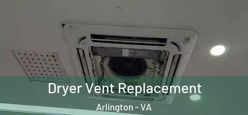 Dryer Vent Replacement Arlington - VA