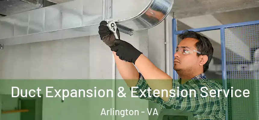 Duct Expansion & Extension Service Arlington - VA