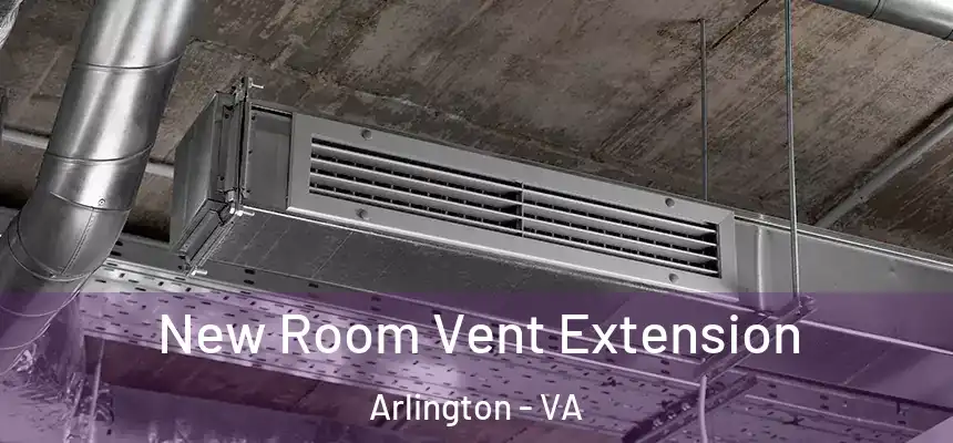 New Room Vent Extension Arlington - VA