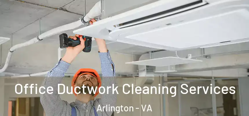 Office Ductwork Cleaning Services Arlington - VA