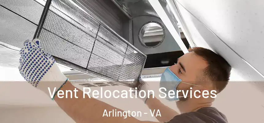 Vent Relocation Services Arlington - VA