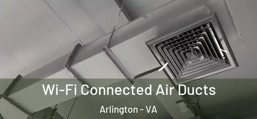 Wi-Fi Connected Air Ducts Arlington - VA